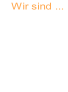 " Wir sind ...  ein Team zuverlässig erfahren qualifiziert kompetent mehrsprachig modern ! "